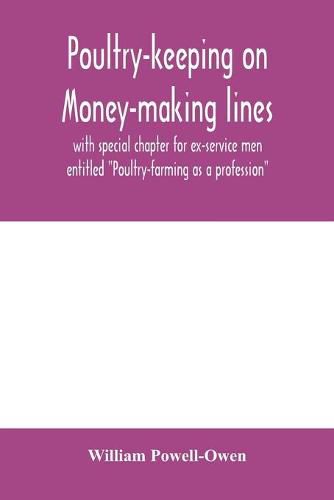 Poultry-keeping on money-making lines with special chapter for ex-service men entitled Poultry-farming as a profession