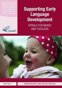 Cover image for Supporting Early Language Development: Spirals for babies and toddlers