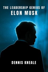 Cover image for The Leadership Genius of Elon Musk