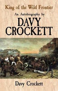 Cover image for King of the Wild Frontier: An Autobiography by Davy Crockett