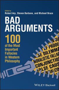 Cover image for Bad Arguments - 100 of the Most Important Fallacies in Western Philosophy