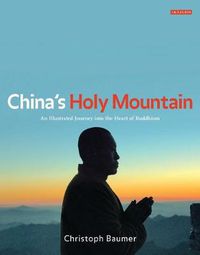 Cover image for China's Holy Mountain: An Illustrated Journey into the Heart of Buddhism