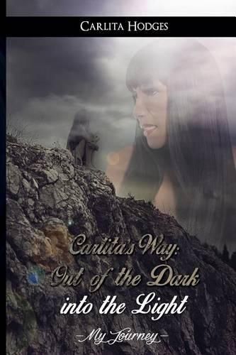 Cover image for Carlita's Way: Out of the Dark into the Light My Journey