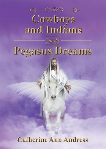 Cover image for Cowboys and Indians and Pegasus Dreams