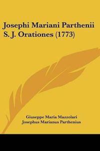 Cover image for Josephi Mariani Parthenii S. J. Orationes (1773)