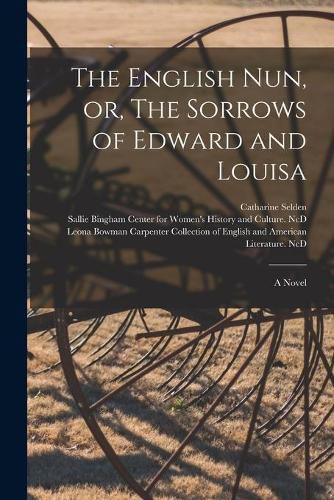 Cover image for The English Nun, or, The Sorrows of Edward and Louisa