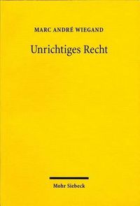 Cover image for Unrichtiges Recht: Gustav Radbruchs rechtsphilosphische Parteienlehre