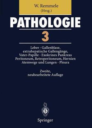 Pathologie 3: 3 Leber * Gallenblase und extrahepatische Gallengange, Vater-Papille * Exokrines Pankreas * Peritoneum, Retroperitoneum * Hernien * Atemwege und Lungen * Pleura