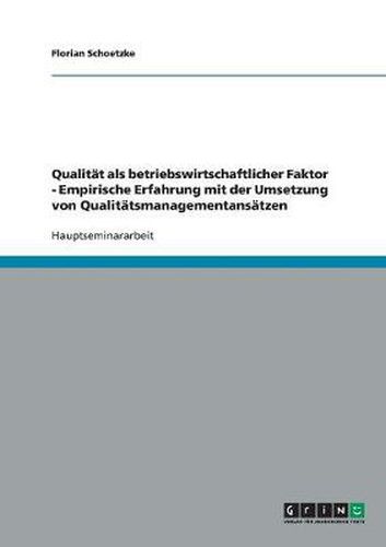 Cover image for Qualitat als betriebswirtschaftlicher Faktor - Empirische Erfahrung mit der Umsetzung von Qualitatsmanagementansatzen