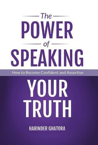 Cover image for The Power of Speaking Your Truth: How to Become Confident and Assertive