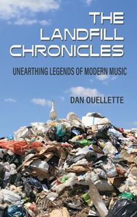 Cover image for The Landfill Chronicles - Unearthing Legends of Modern Music