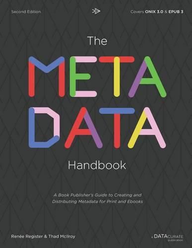 Cover image for The Metadata Handbook: A Book Publisher's Guide to Creating and Distributing Metadata for Print and Ebooks