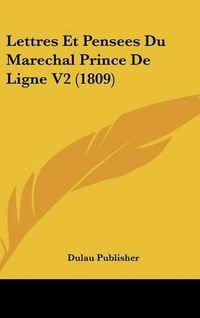 Cover image for Lettres Et Pensees Du Marechal Prince de Ligne V2 (1809)