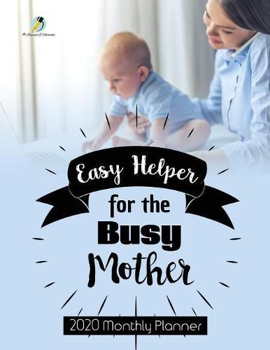 Cover image for Easy Helper for the Busy Mother: 2020 Monthly Planner