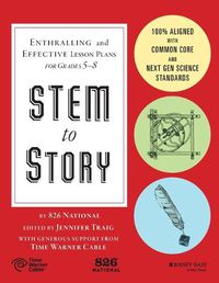 Cover image for STEM to Story - Enthralling and Effective Lesson Plans for Grades 5-8