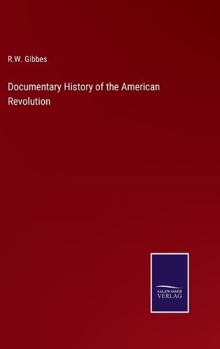 Cover image for Documentary History of the American Revolution