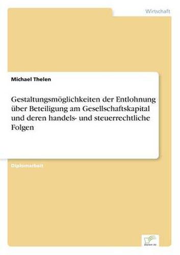 Cover image for Gestaltungsmoeglichkeiten der Entlohnung uber Beteiligung am Gesellschaftskapital und deren handels- und steuerrechtliche Folgen