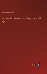 Cover image for Personal Recollections, from Early Life to Old Age