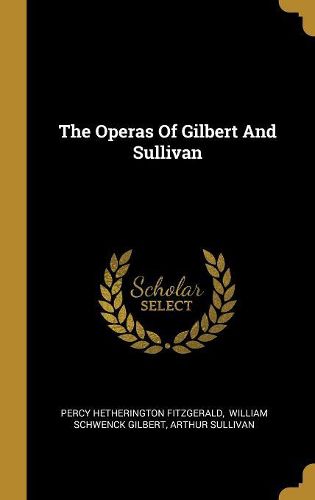 Cover image for The Operas Of Gilbert And Sullivan