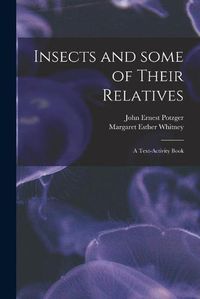 Cover image for Insects and Some of Their Relatives: a Text-activity Book