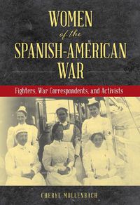 Cover image for Women of the Spanish-American War: Fighters, War Correspondents, and Activists