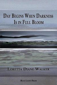 Cover image for Day Begins When Darkness Is in Full Bloom