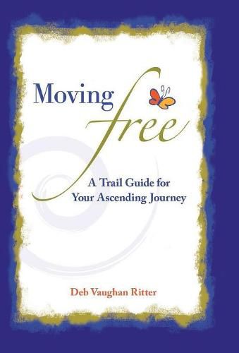 Cover image for Moving Free: A Trail Guide for Your Ascending Journey