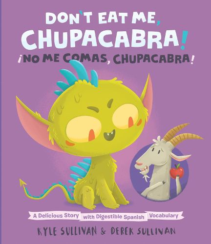 Don't Eat Me, Chupacabra! / !No Me Comas, Chupacabra!: A Delicious Story with Digestible Spanish Vocabulary