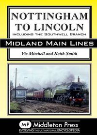 Cover image for Nottingham to Lincoln: Including the Southwell Branch