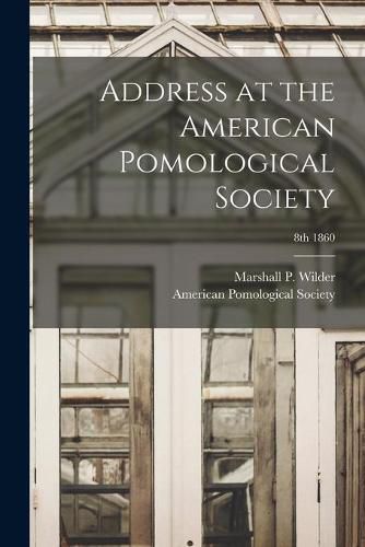 Address at the American Pomological Society; 8th 1860