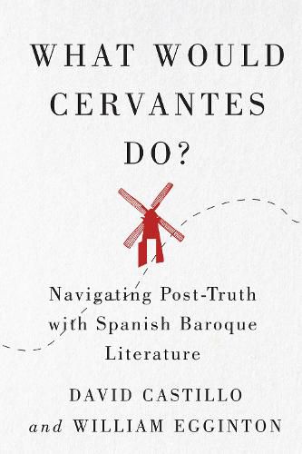 What Would Cervantes Do?: Navigating Post-Truth with Spanish Baroque Literature