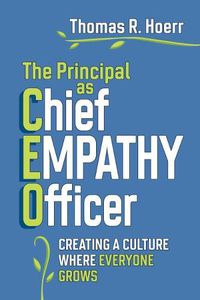 Cover image for The Principal as Chief Empathy Officer: Creating a Culture Where Everyone Grows