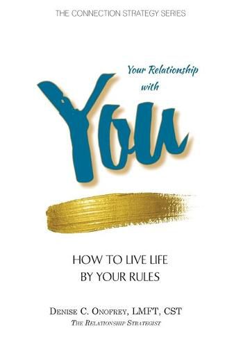 Cover image for Your Relationship with You: How to Live Life by Your Rules