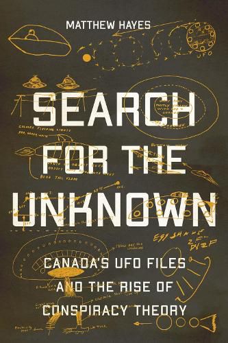 Cover image for Search for the Unknown: Canada's UFO Files and the Rise of Conspiracy Theory