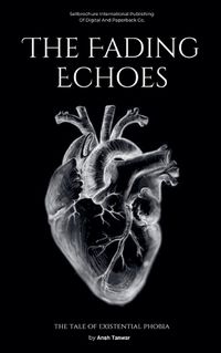 Cover image for The Fading Echoes; The Tale of Existential Phobia