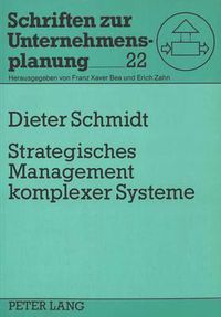 Cover image for Strategisches Management Komplexer Systeme: Die Potentiale Computergestuetzter Simulationsmodelle ALS Instrumente Eines Ganzheitlichen Managements. - Dargestellt Am Beispiel Der Planung Und Gestaltung Komplexer Instandhaltungssysteme