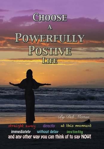 Cover image for Choose a Powerfully Positive Life