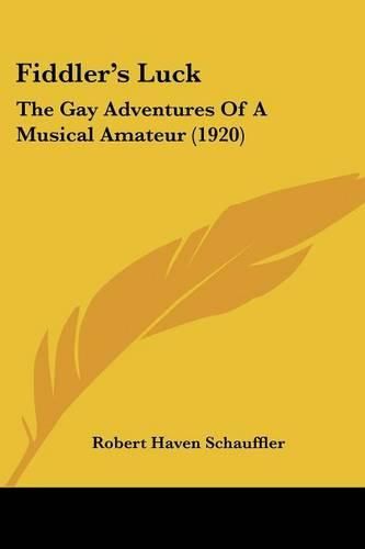 Cover image for Fiddler's Luck: The Gay Adventures of a Musical Amateur (1920)