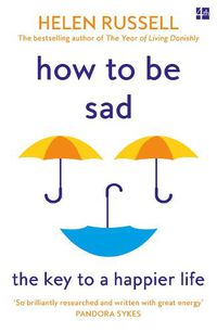 Cover image for How to be Sad: The Key to a Happier Life