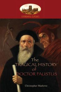 Cover image for The Tragical History of Doctor Faustus: With introduction by William Modlen, M.A. Oxon.; edited, with notes, by The Rev. A. Dyce (Aziloth Books)