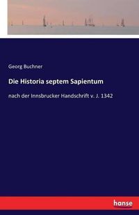 Cover image for Die Historia septem Sapientum: nach der Innsbrucker Handschrift v. J. 1342