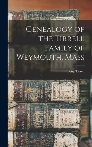 Cover image for Genealogy of the Tirrell Family of Weymouth, Mass