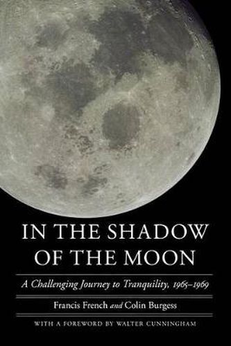 Cover image for In the Shadow of the Moon: A Challenging Journey to Tranquility, 1965-1969