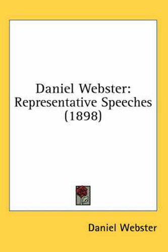Cover image for Daniel Webster: Representative Speeches (1898)