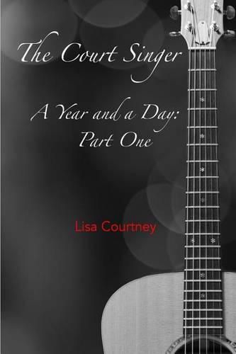 Cover image for A Year and a Day, Part One: The Court Singer