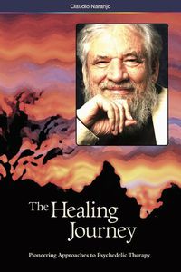 Cover image for The Healing Journey (2nd Edition): Pioneering Approaches to Psychedelic Therapy