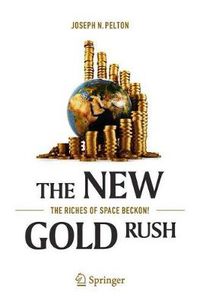 Cover image for The New Gold Rush: The Riches of Space Beckon!