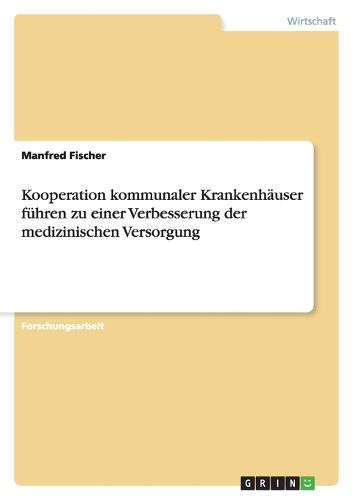 Cover image for Kooperation kommunaler Krankenhauser fuhren zu einer Verbesserung der medizinischen Versorgung