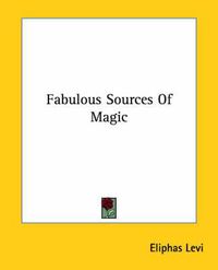 Cover image for Fabulous Sources of Magic