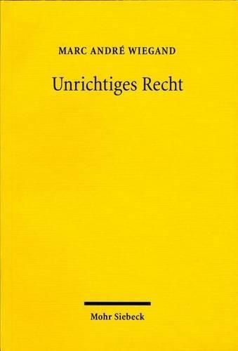 Cover image for Unrichtiges Recht: Gustav Radbruchs rechtsphilosphische Parteienlehre